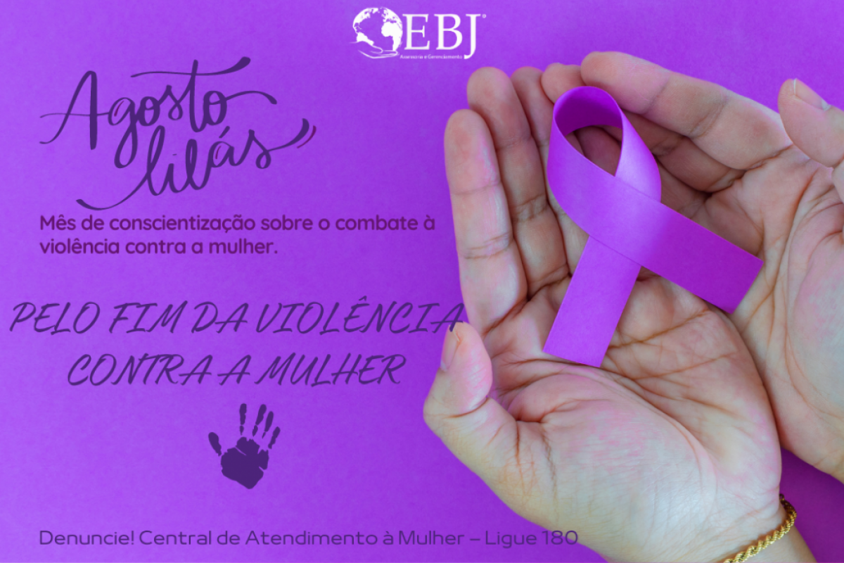 Agosto Lilás - Mês de conscientização sobre o combate à violência contra a mulher. 